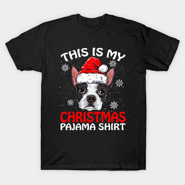 This is my Christmas Pajama Shirt Boston Terrier T-Shirt by intelus